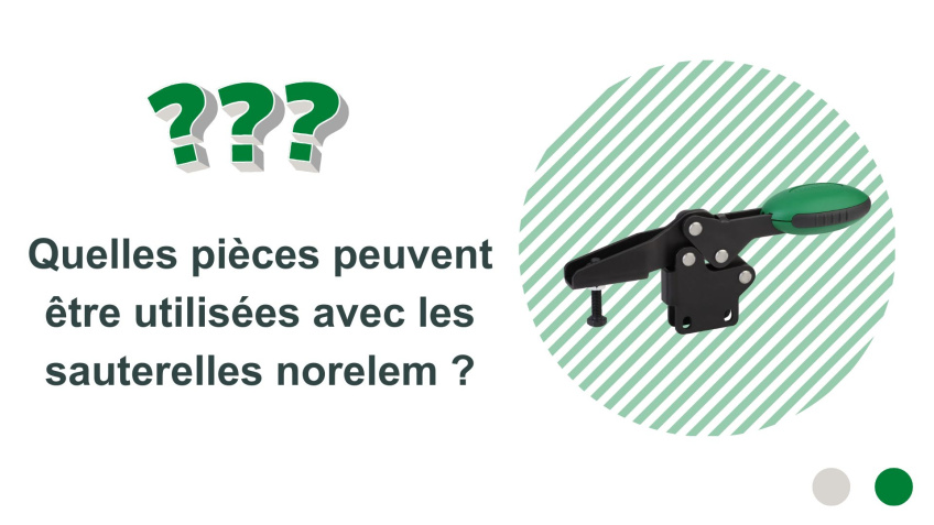 Quel type de pièces peuvent être utilisées avec les sauterelles norelem ? 