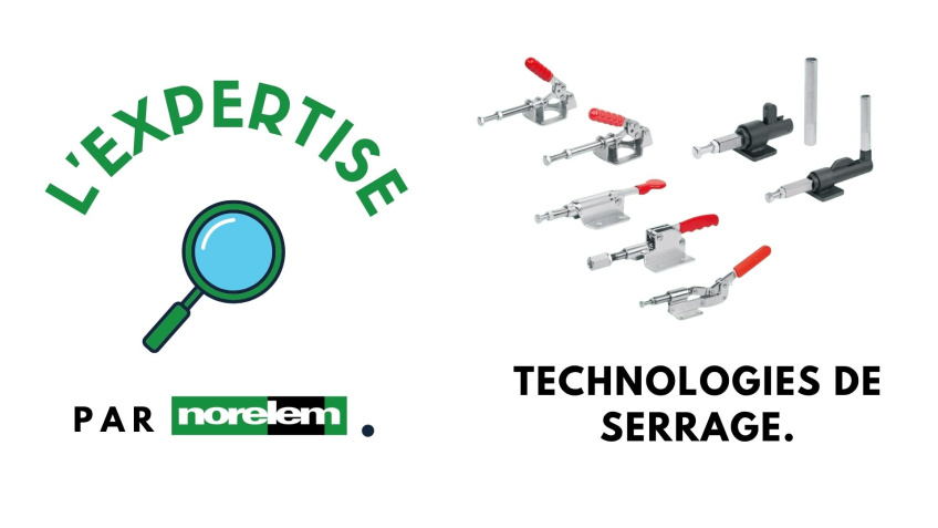 🔎 L'expertise par norelem - Technologies de serrage 