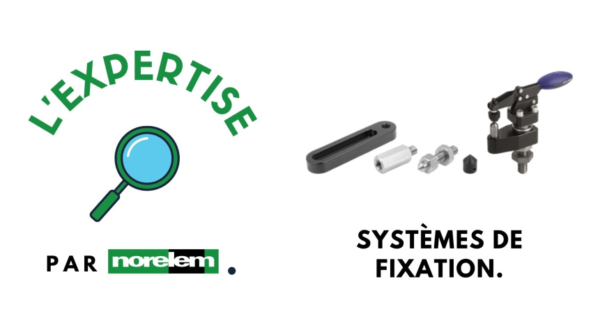 🔎 L'expertise par norelem - Systèmes de fixation pour la métrologie